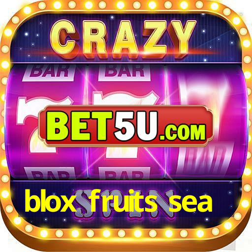 blox fruits sea